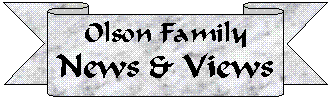 Olson Family
News & Views